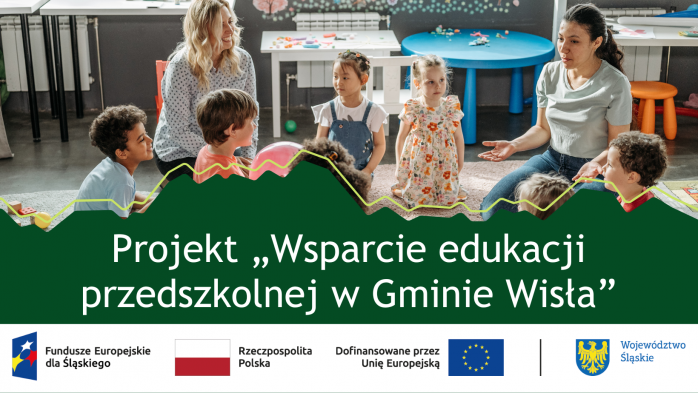 Projekt " Wsparcie edukacji przedszkolnej w Gminie Wisła"